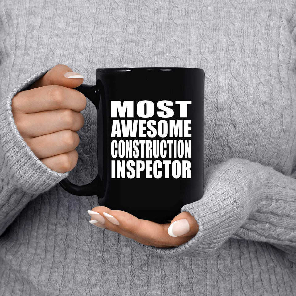 Most Awesome Construction Inspector - 15 Oz Coffee Mug Black