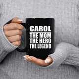 Carol The Mom The Hero The Legend - 15 Oz Coffee Mug Black