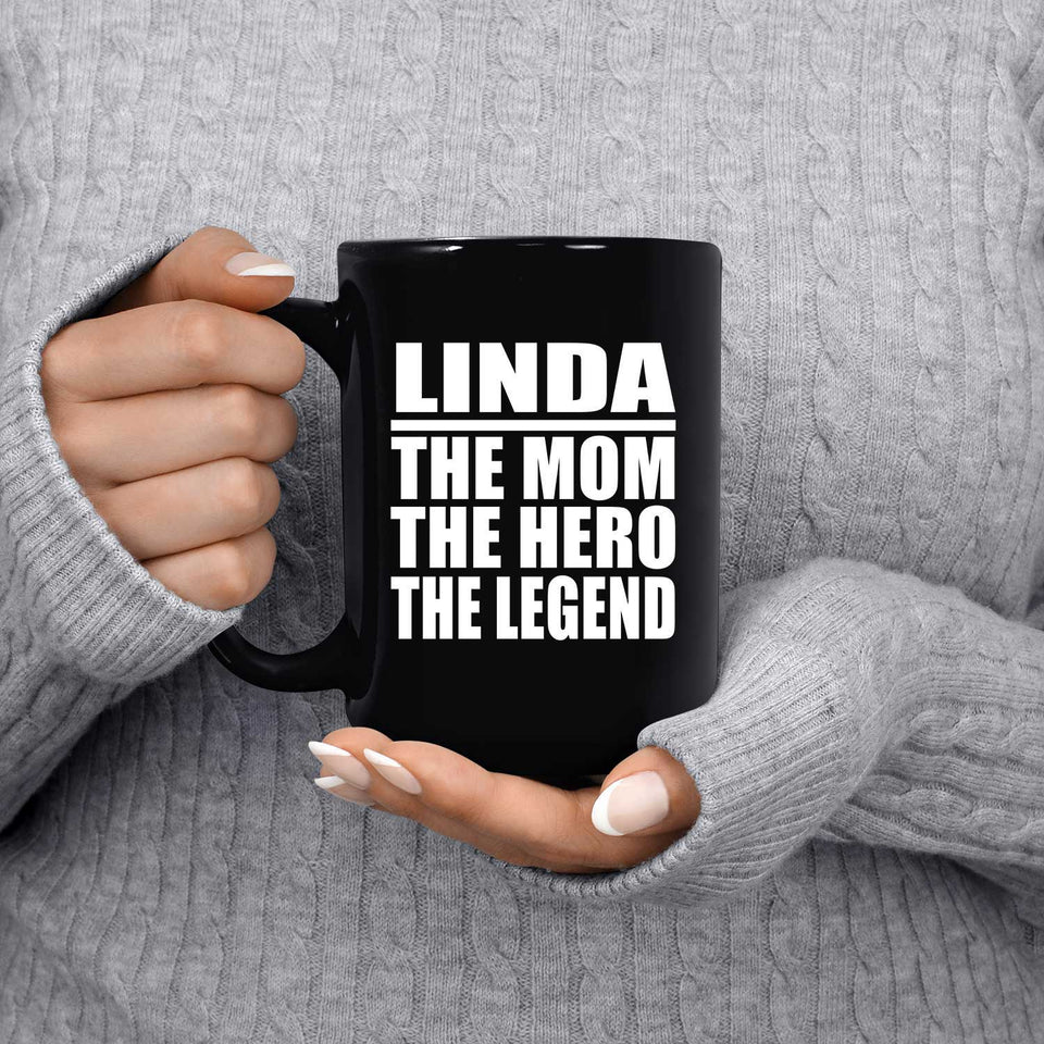Linda The Mom The Hero The Legend - 15 Oz Coffee Mug Black