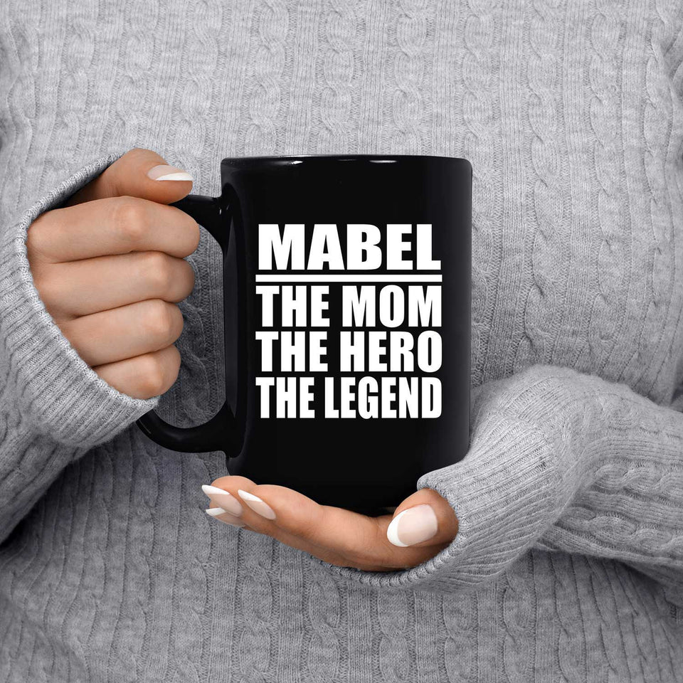 Mabel The Mom The Hero The Legend - 15 Oz Coffee Mug Black