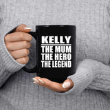Kelly The Mum The Hero The Legend - 15 Oz Coffee Mug Black