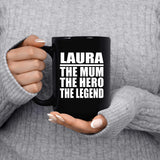 Laura The Mum The Hero The Legend - 15 Oz Coffee Mug Black