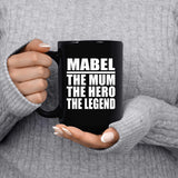 Mabel The Mum The Hero The Legend - 15 Oz Coffee Mug Black