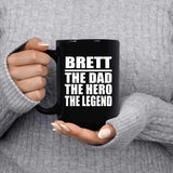 Brett The Dad The Hero The Legend - 15 Oz Coffee Mug Black