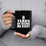 8th Anniversary 8 Years Of Being Mr Right - 15 Oz Coffee Mug Black