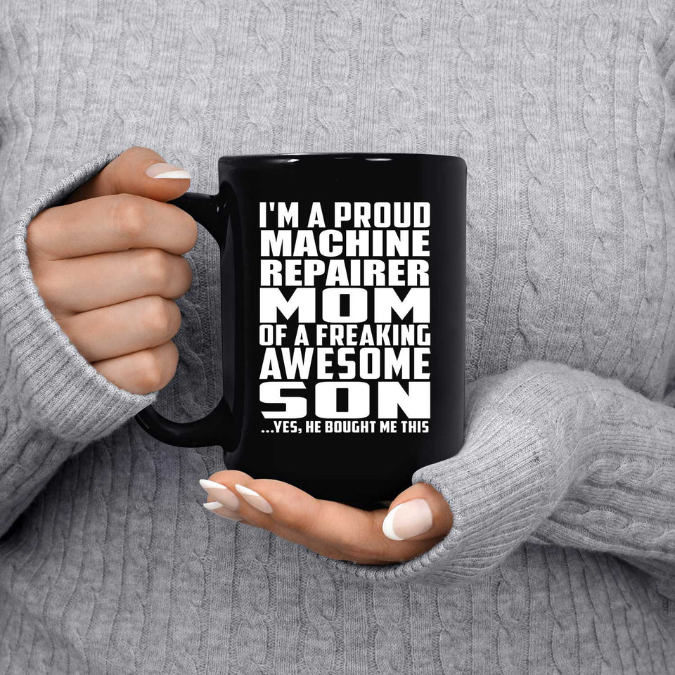 Proud Machine Repairer Mom Of Awesome Son - 15 Oz Coffee Mug Black
