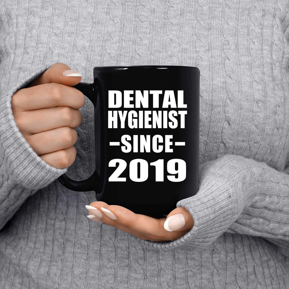Dental Hygienist Since 2019 - 15oz Coffee Mug Black