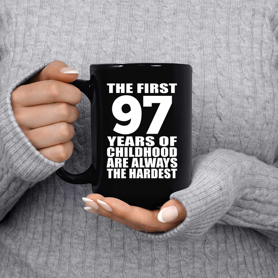 97th Birthday First 97 Years of Childhood Are The Hardest - 15oz Coffee Mug Black