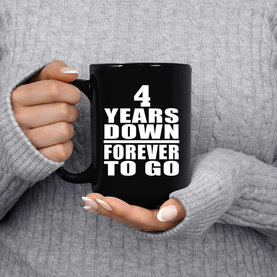 4th Anniversary 4 Years Down Forever to Go - 15oz Coffee Mug Black