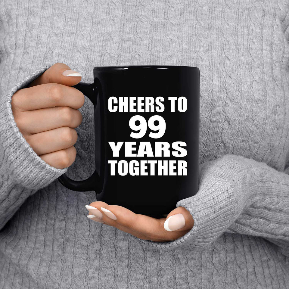 99th Anniversary Cheers To 99 Years Together - 15oz Coffee Mug Black