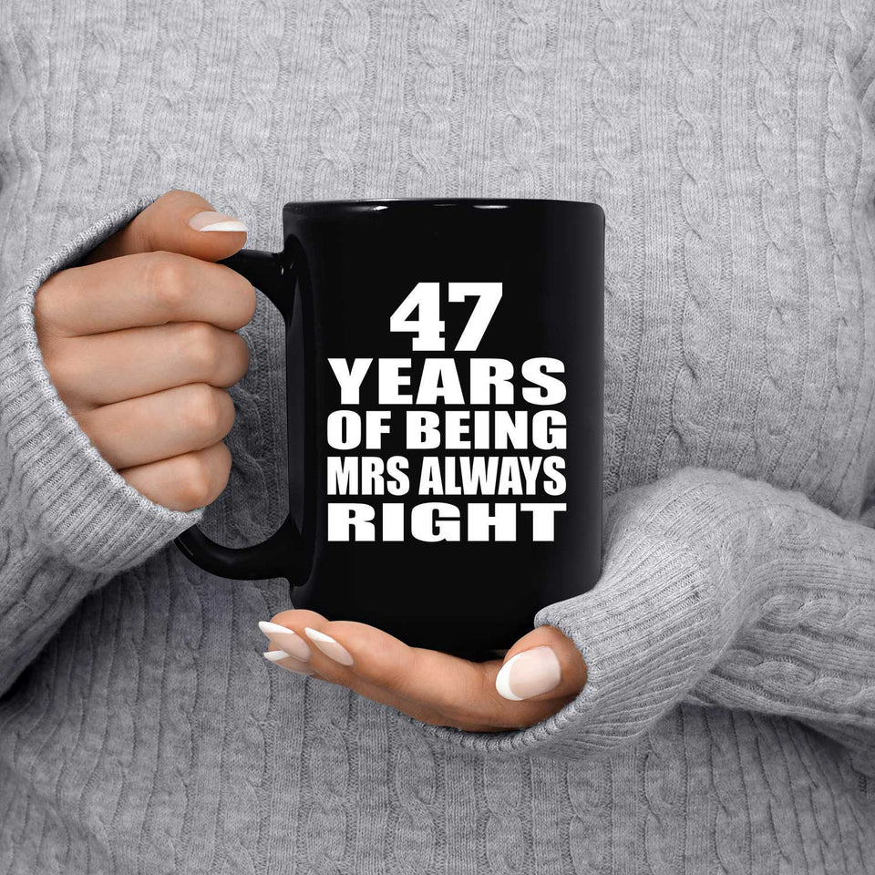 47th Anniversary 47 Years of Being Mrs Always Right - 15oz Coffee Mug Black