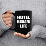 Hotel Manager Life - 15oz Coffee Mug Black