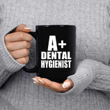 A+ Dental Hygienist - 15oz Coffee Mug Black