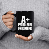 A+ Petroleum Engineer - 15oz Coffee Mug Black