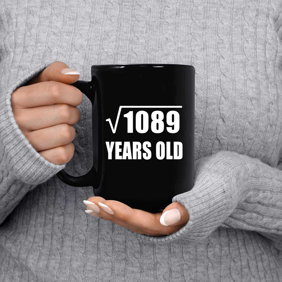 33rd Birthday Square Root of 1089 Years Old - 15oz Coffee Mug Black