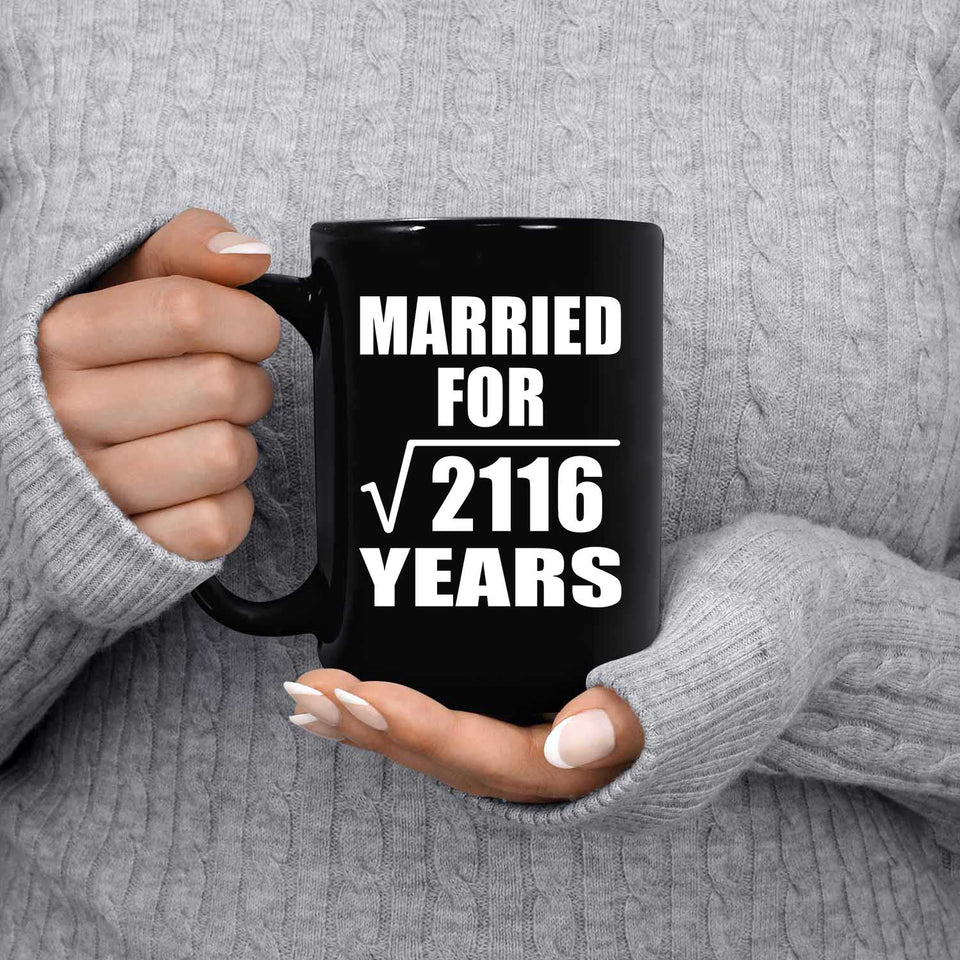 46th Anniversary Married For Square Root of 2116 Years - 15oz Coffee Mug Black
