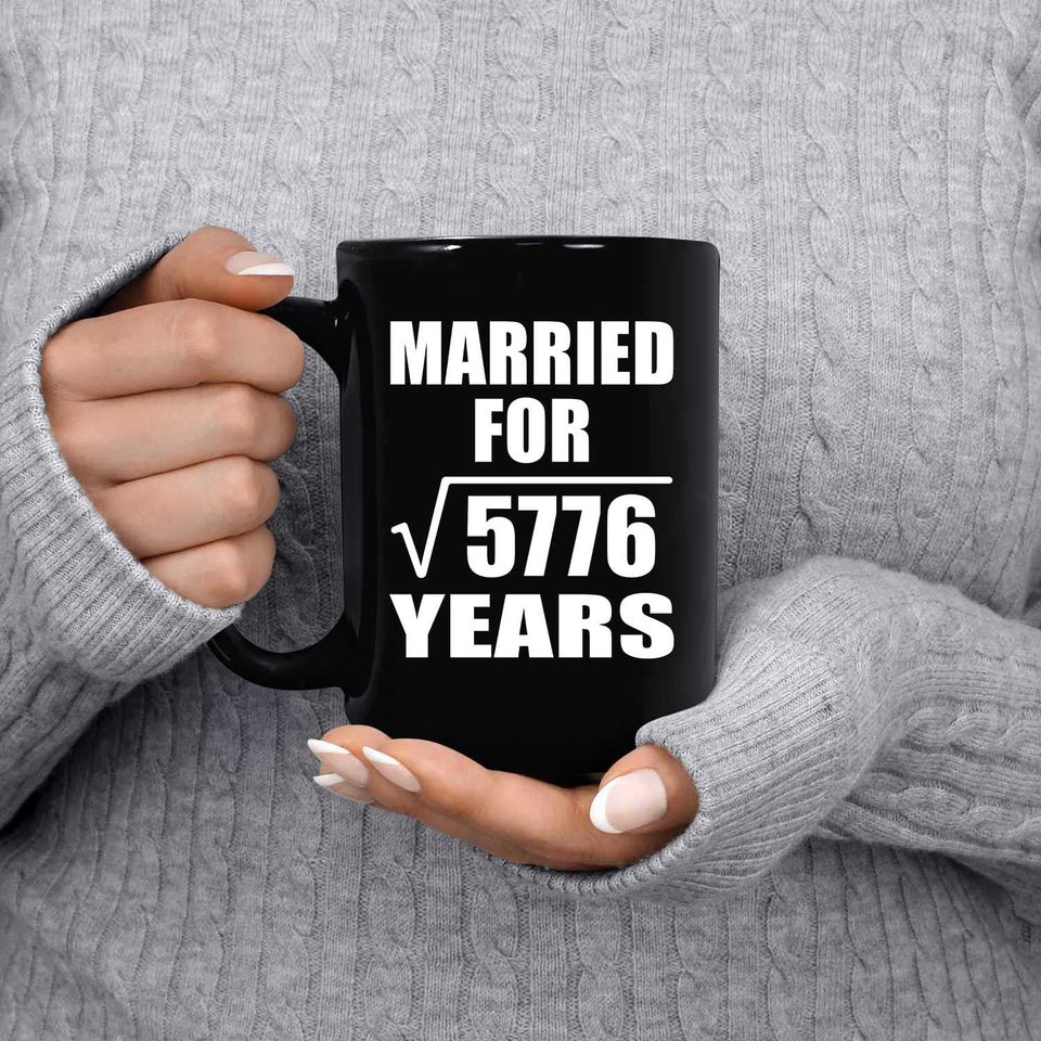 76th Anniversary Married For Square Root of 5776 Years - 15oz Coffee Mug Black