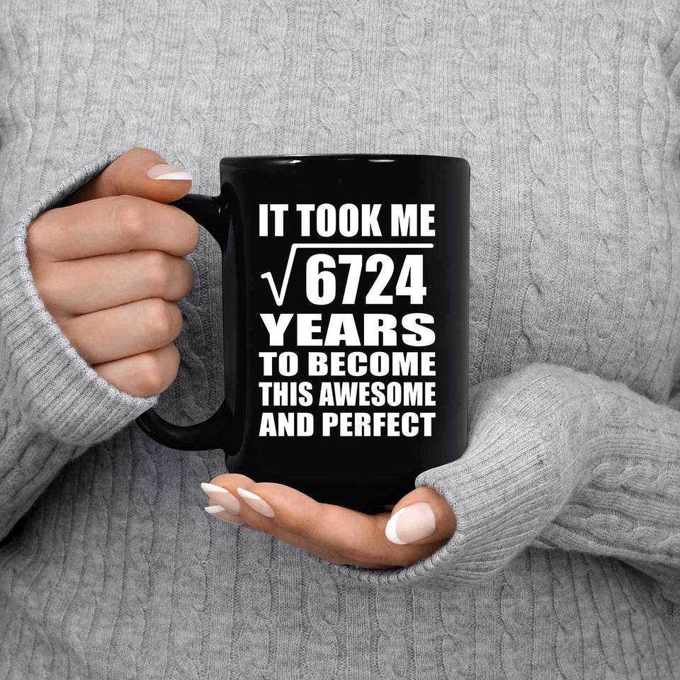 82nd Birthday Took Square Root of 6724 Years To Awesome - 15oz Coffee Mug Black