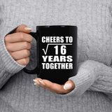 4th Anniversary Cheers To Square Root of 16 Years Together - 15oz Coffee Mug Black