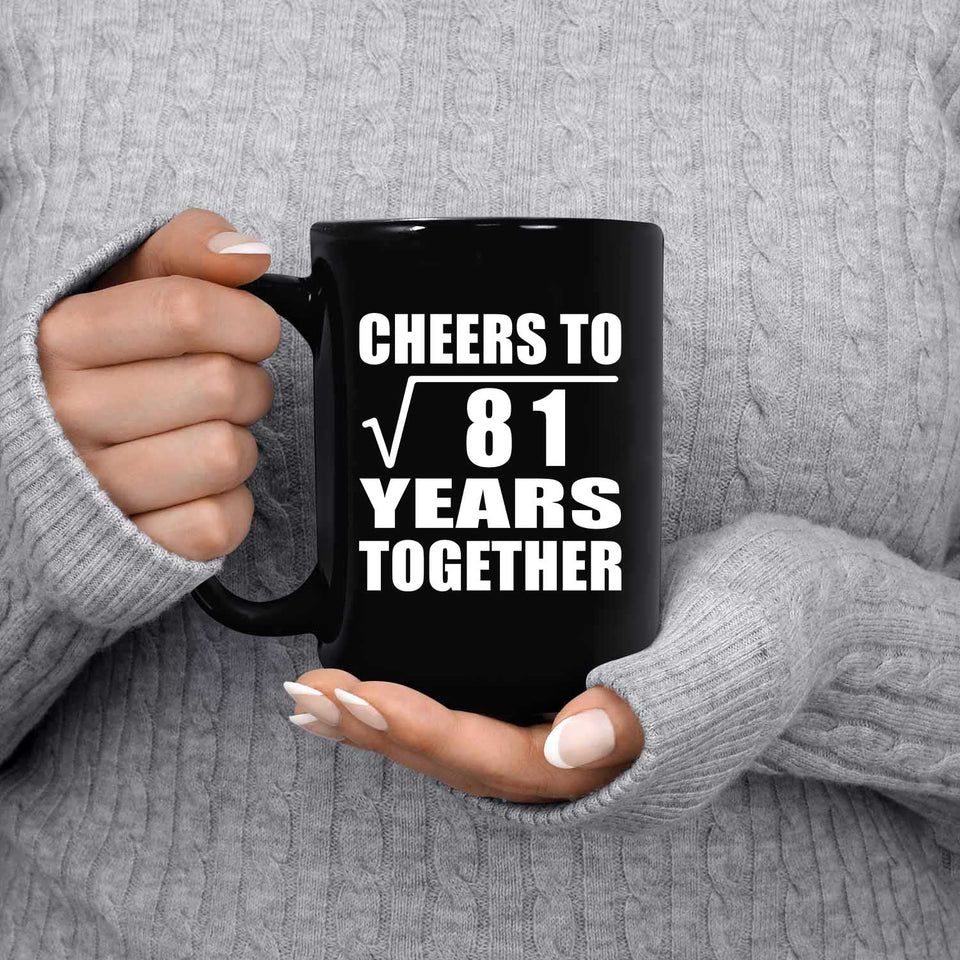 9th Anniversary Cheers To Square Root of 81 Years Together - 15oz Coffee Mug Black