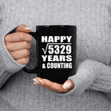 Happy 73rd Anniversary Square Root of 5329 Years & Counting - 15oz Coffee Mug Black