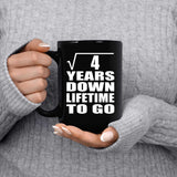 2nd Anniversary Square Root of 4 Years Lifetime To Go - 15oz Coffee Mug Black