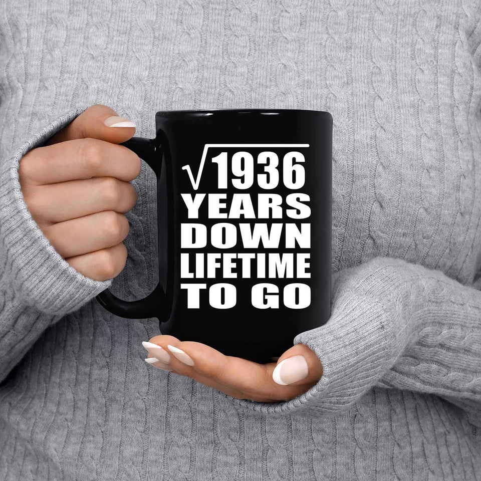 44th Anniversary Square Root of 1936 Years Lifetime To Go - 15oz Coffee Mug Black