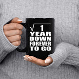1st Anniversary Square Root of 1 Year Down Forever To Go - 15oz Coffee Mug Black