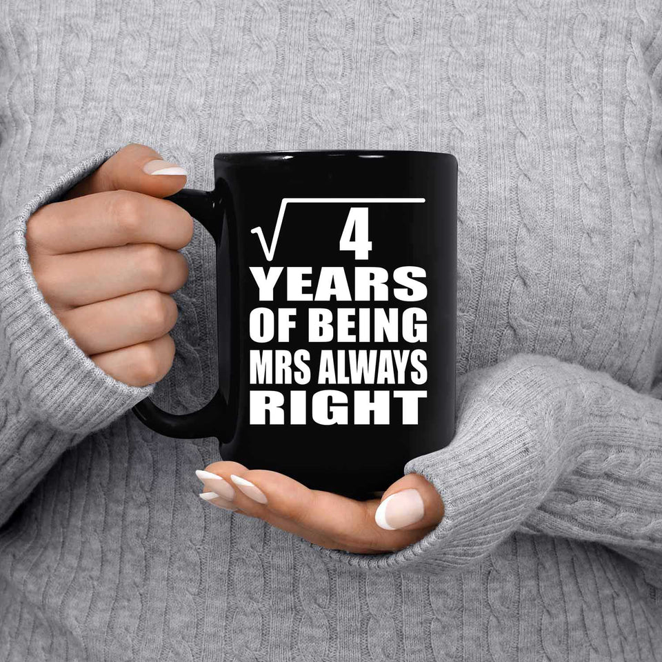 2nd Anniversary Square Root of 4 Years Mrs Always Right - 15oz Coffee Mug Black