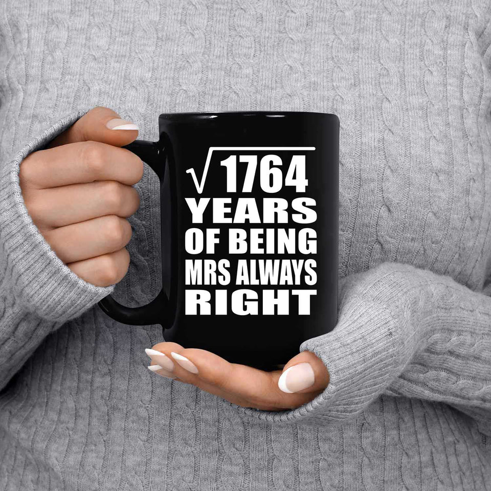 42nd Anniversary Square Root of 1764 Years Mrs Always Right - 15oz Coffee Mug Black