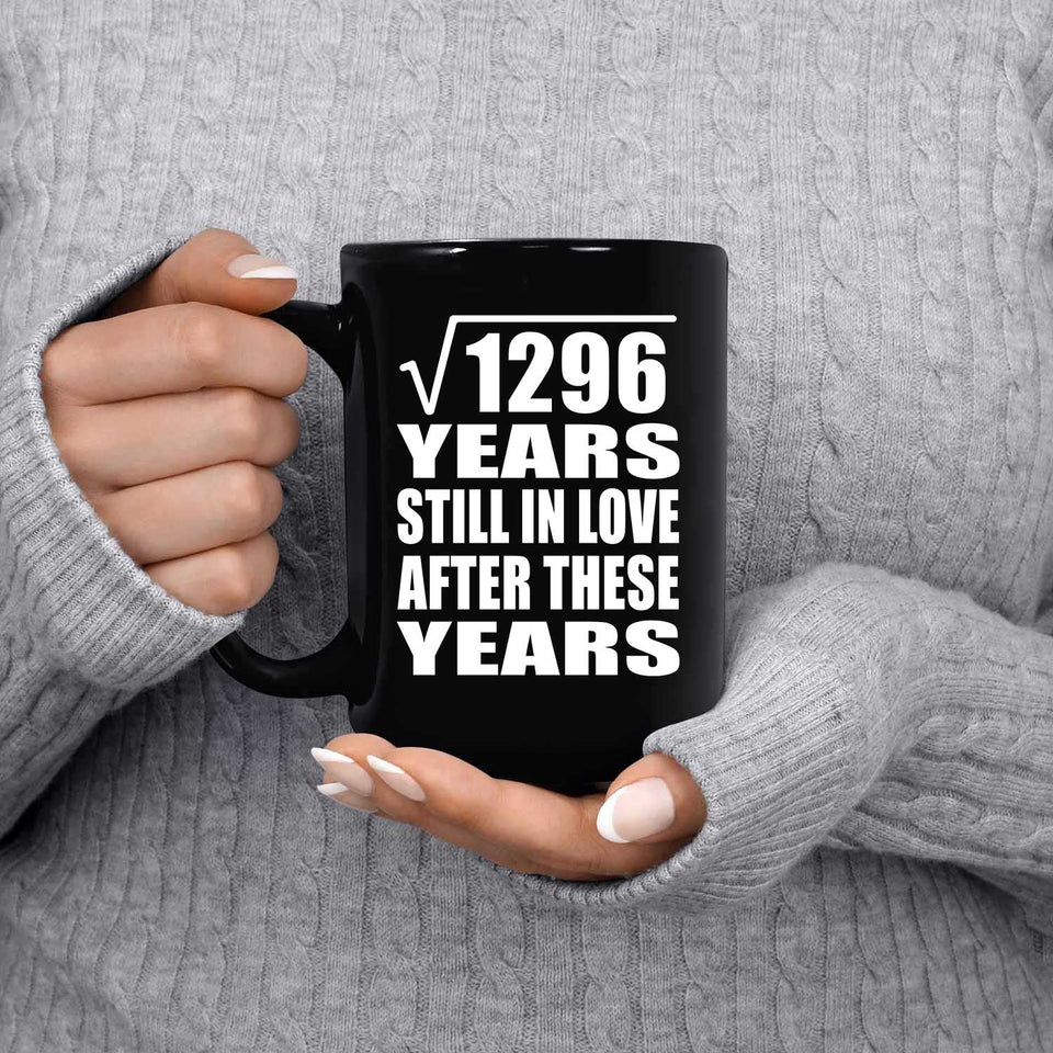 36th Anniversary Square Root of 1296 Years Still In Love - 15oz Coffee Mug Black