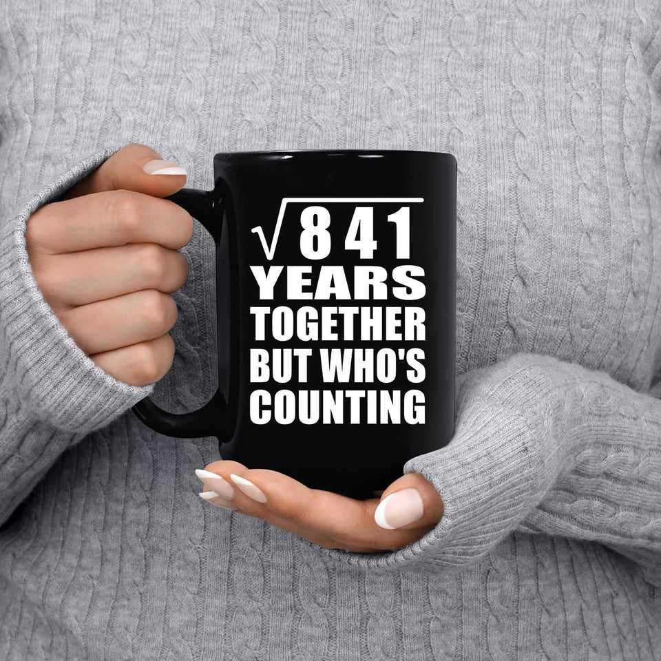 29th Anniversary Square Root of 841 Years Who's Counting - 15oz Coffee Mug Black