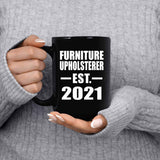 Furniture Upholsterer Established EST. 2021 - 15oz Coffee Mug Black