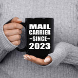 Mail Carrier Since 2023 - 15oz Coffee Mug Black