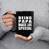 Being Papa Makes Life Special - 15oz Coffee Mug Black
