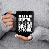 Being Industrial Designer Makes Life Special - 15oz Coffee Mug Black