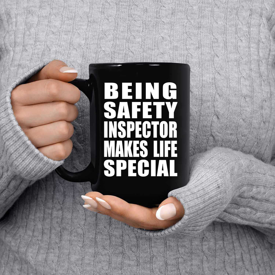 Being Safety Inspector Makes Life Special - 15oz Coffee Mug Black