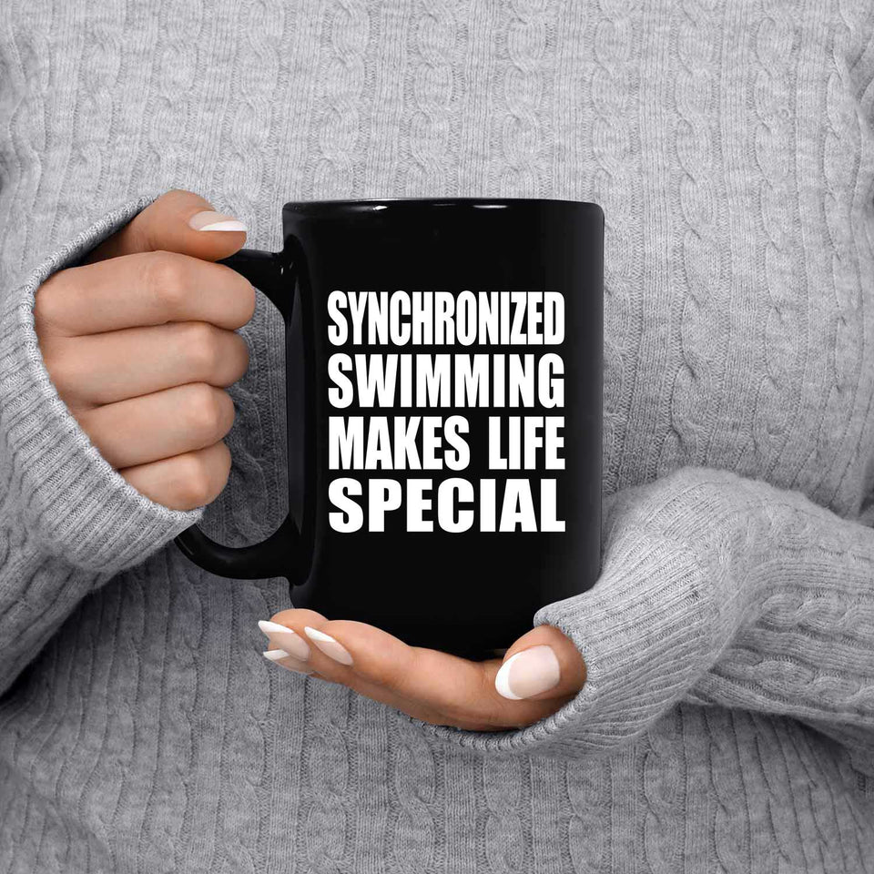 Synchronized Swimming Makes Life Special - 15oz Coffee Mug Black