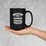 I Am Not Rich & Famous, But I Have Invaluable Grandchildren - 15 Oz Coffee Mug Black
