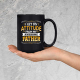 I Get My Attitude From My Awesome Father - 15 Oz Coffee Mug Black