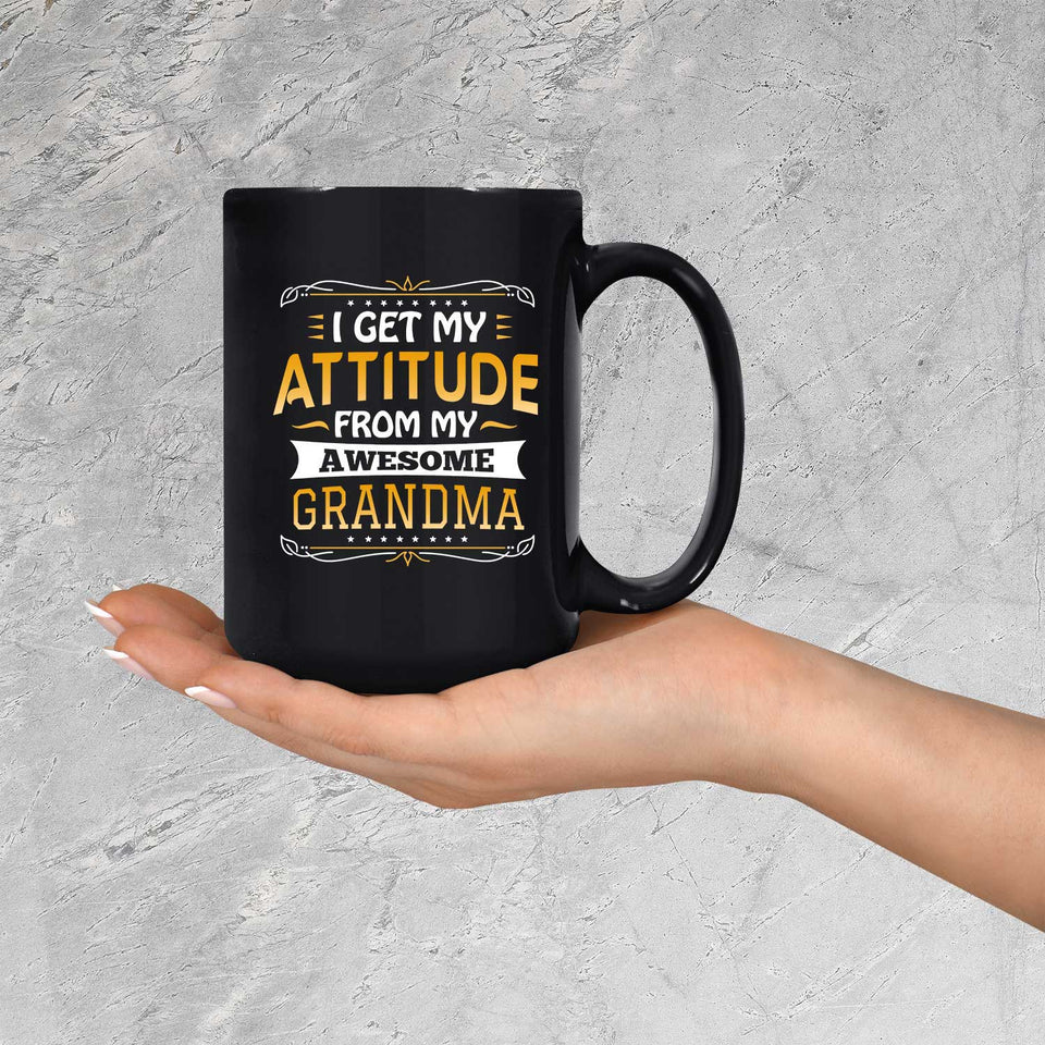 I Get My Attitude From My Awesome Grandma - 15 Oz Coffee Mug Black