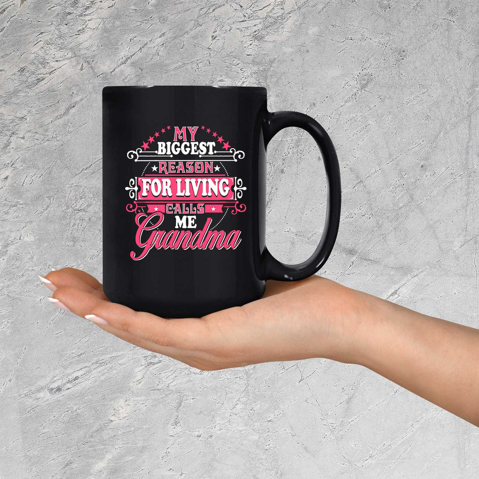 My Biggest Reason For Living Calls Me Grandma - 15 Oz Coffee Mug Black