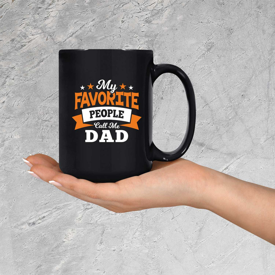 My Favorite People Call Me Dad - 15 Oz Coffee Mug Black