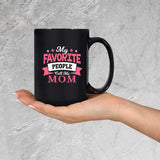 My Favorite People Call Me Mom - 15 Oz Coffee Mug Black