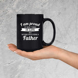 Proud of Many Things In Life, Nothing Beats Being a Father - 15 Oz Coffee Mug Black