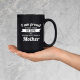 Proud of Many Things In Life, Nothing Beats Being a Mother - 15 Oz Coffee Mug Black