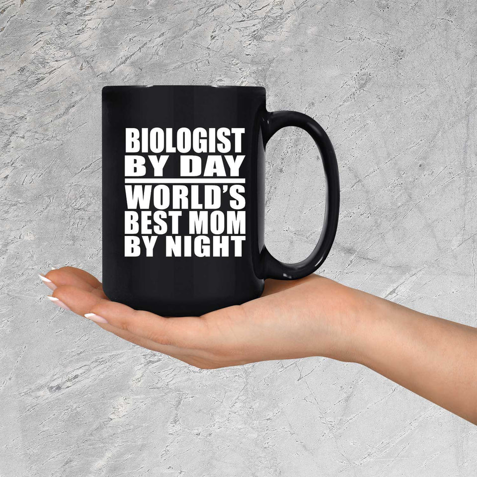 Biologist By Day World's Best Mom By Night - 15 Oz Coffee Mug Black