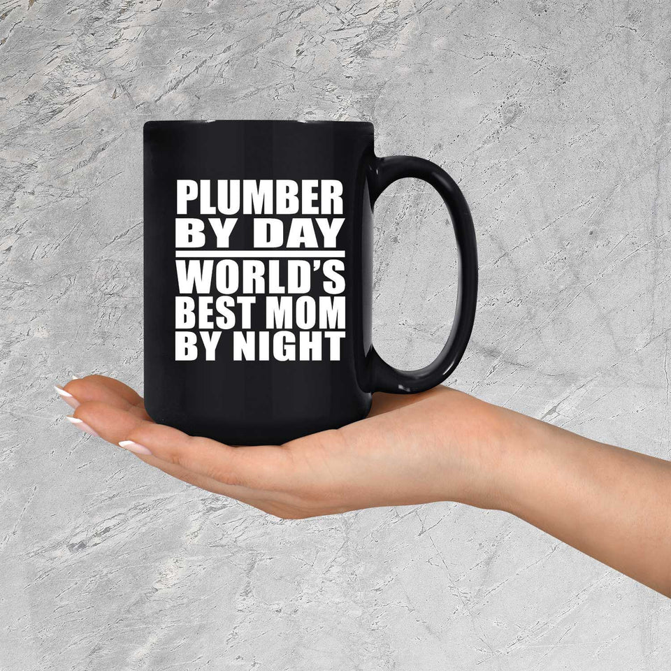 Plumber By Day World's Best Mom By Night - 15 Oz Coffee Mug Black