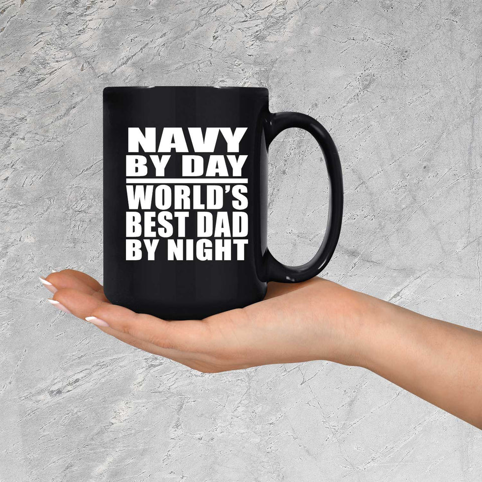 Navy By Day World's Best Dad By Night - 15 Oz Coffee Mug Black