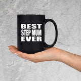 Best Step Mum Ever - 15 Oz Coffee Mug Black